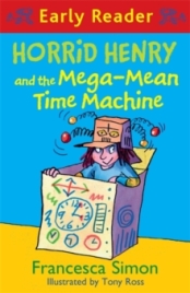 Horrid Henry and the Mega-Mean Time Machine (Early Reader)